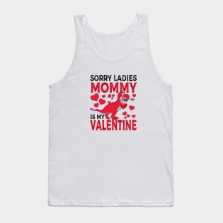 Sorry Ladies Mommy Is My Valentine Tank Top